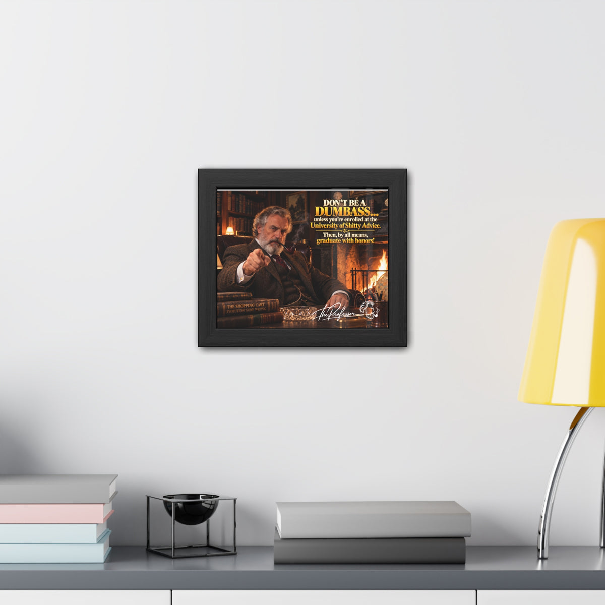 Don't Be a Dumbass – The Professor's Framed Wall Art