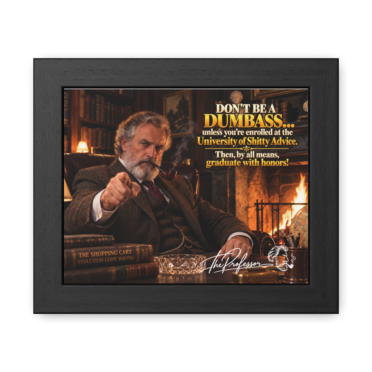 Don't Be a Dumbass – The Professor's Framed Wall Art