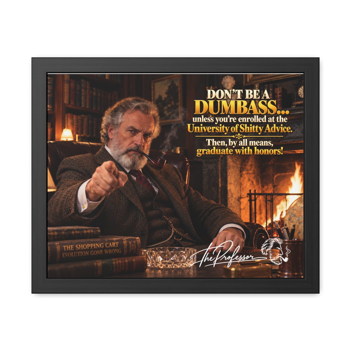 Don't Be a Dumbass – The Professor's Framed Wall Art