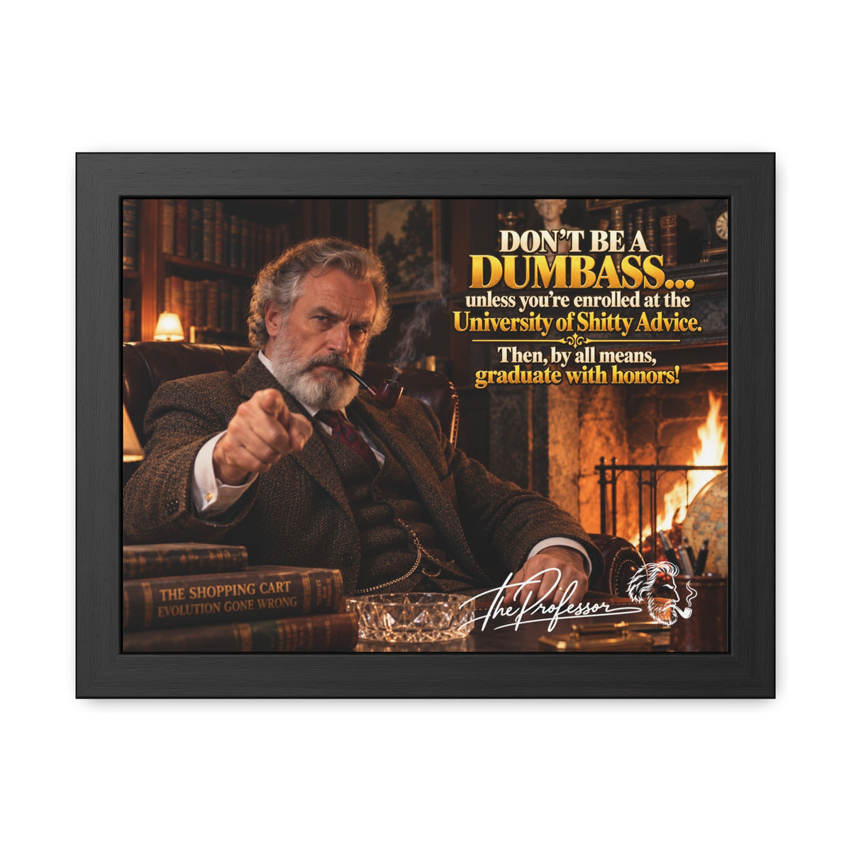 Don't Be a Dumbass – The Professor's Framed Wall Art