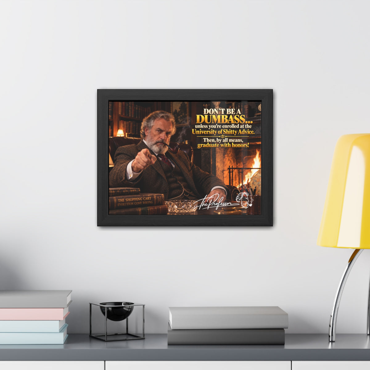 Don't Be a Dumbass – The Professor's Framed Wall Art