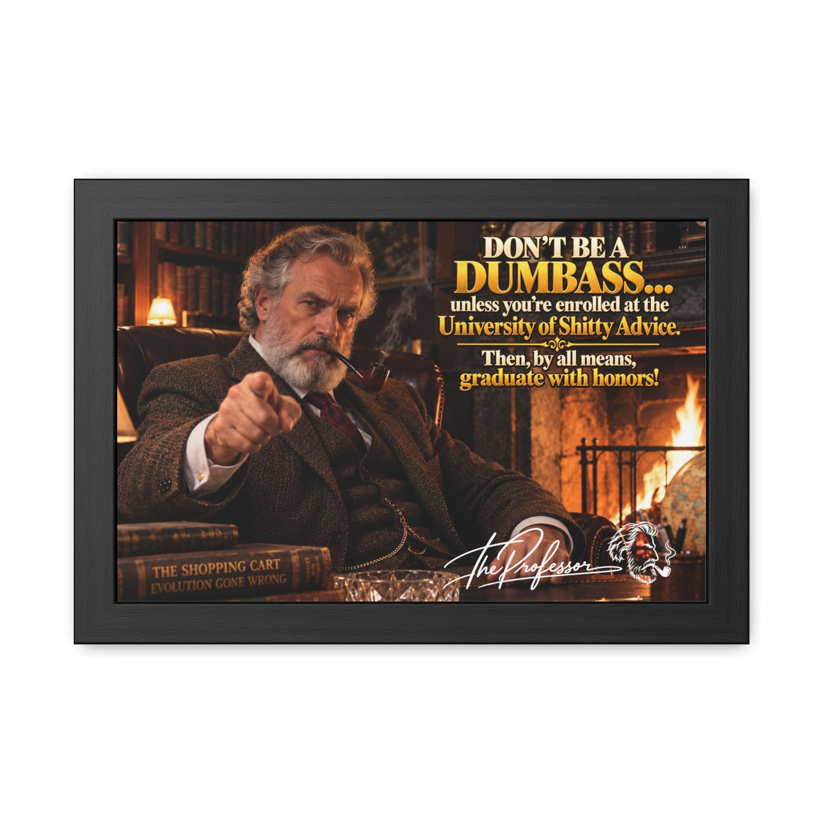 Don't Be a Dumbass – The Professor's Framed Wall Art