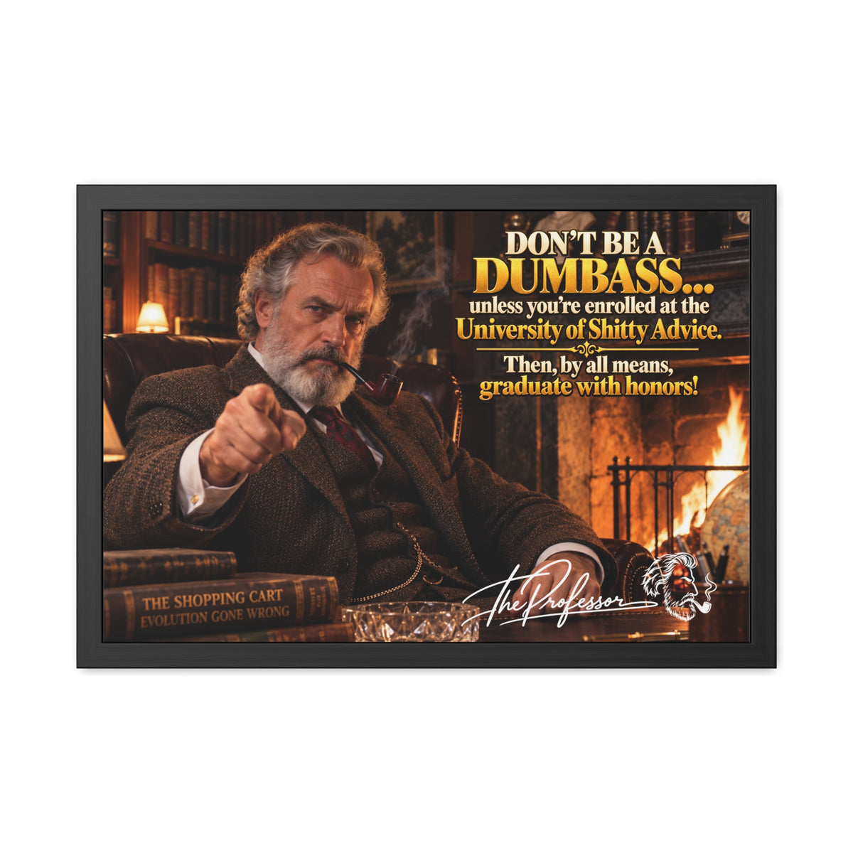 Don't Be a Dumbass – The Professor's Framed Wall Art