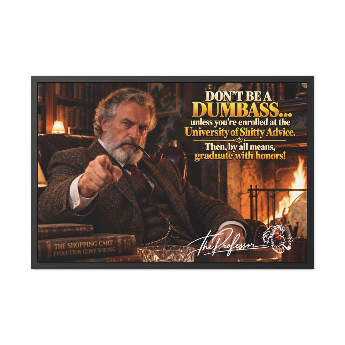 Don't Be a Dumbass – The Professor's Framed Wall Art