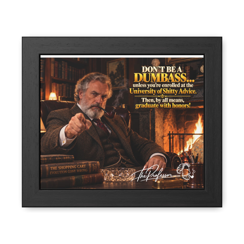 Don't Be a Dumbass – The Professor's Framed Wall Art