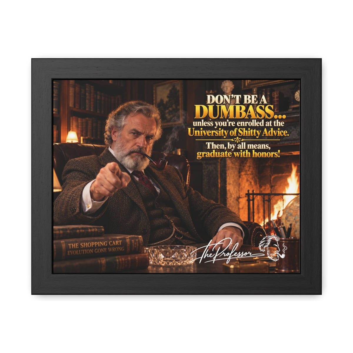 Don't Be a Dumbass – The Professor's Framed Wall Art