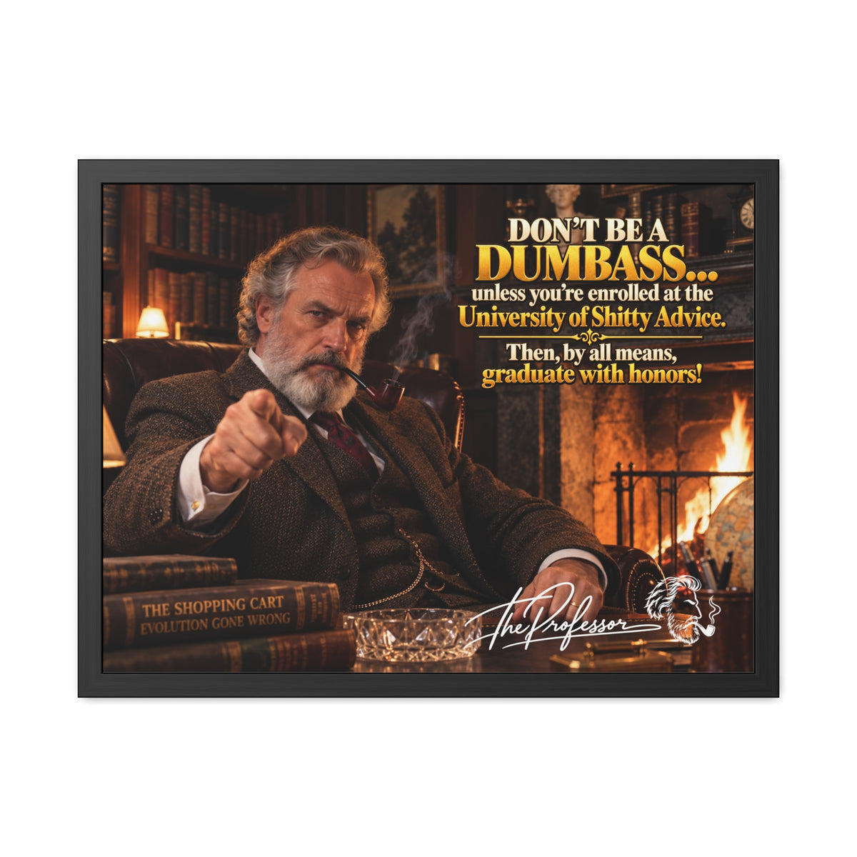 Don't Be a Dumbass – The Professor's Framed Wall Art